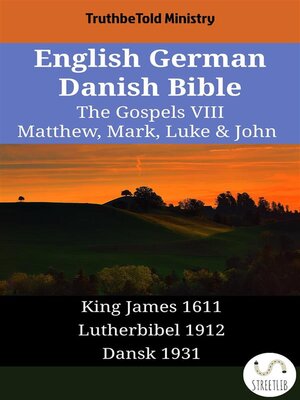 cover image of English German Danish Bible--The Gospels VIII--Matthew, Mark, Luke & John